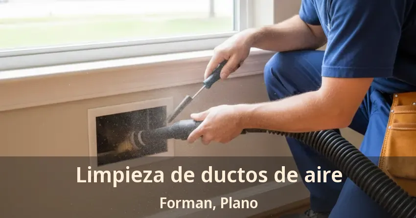 Limpieza de ductos de aire Forman, Plano - TX