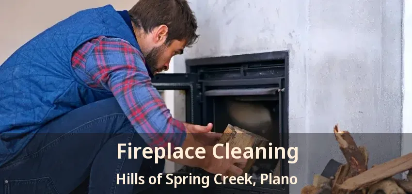 Fireplace Cleaning Hills of Spring Creek, Plano - TX