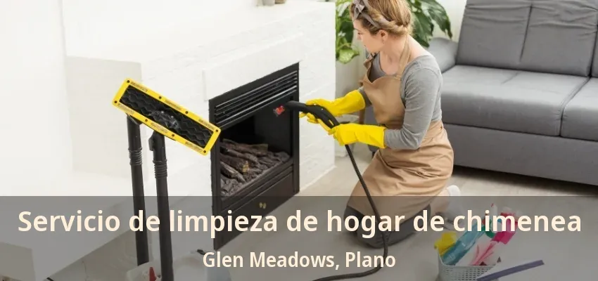 Servicio de limpieza de hogar de chimenea Glen Meadows, Plano - TX