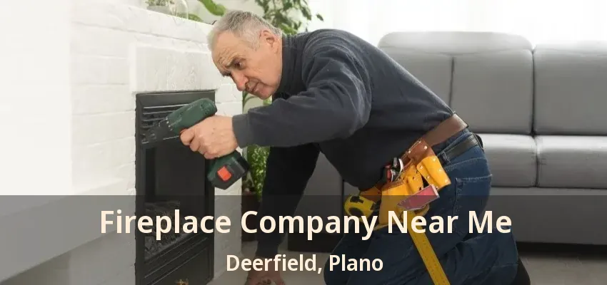 Fireplace Company Near Me Deerfield, Plano - TX