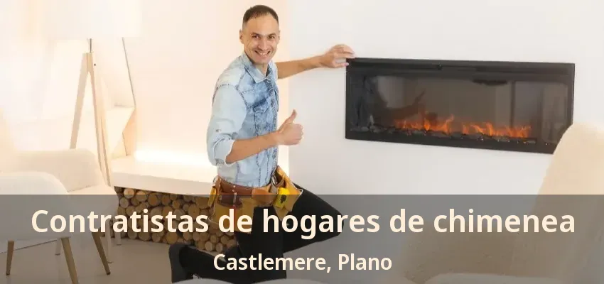 Contratistas de hogares de chimenea Castlemere, Plano - TX