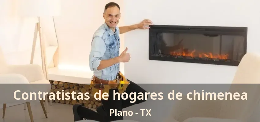 Contratistas de hogares de chimenea Plano - TX