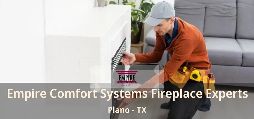 Empire Comfort Systems Fireplace Experts Plano - TX