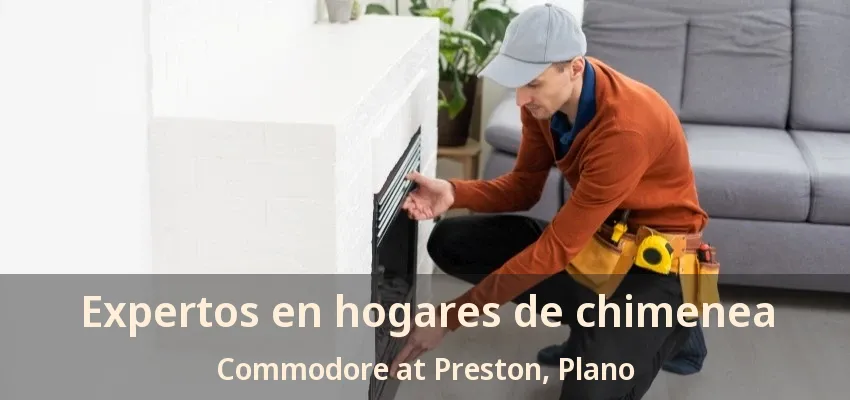 Expertos en hogares de chimenea Commodore at Preston, Plano - TX