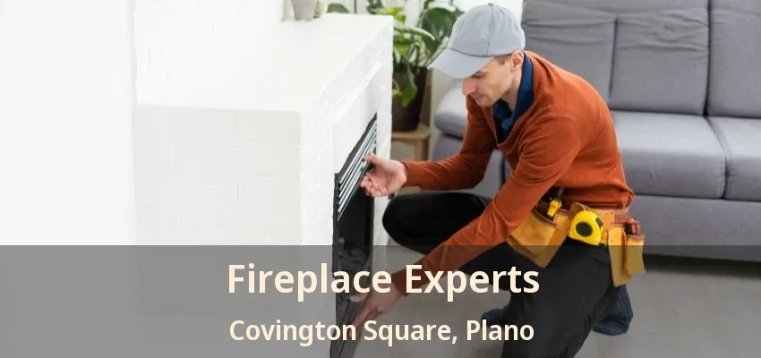 Fireplace Experts Covington Square, Plano - TX
