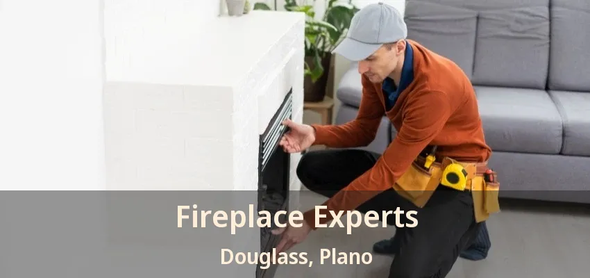 Fireplace Experts Douglass, Plano - TX