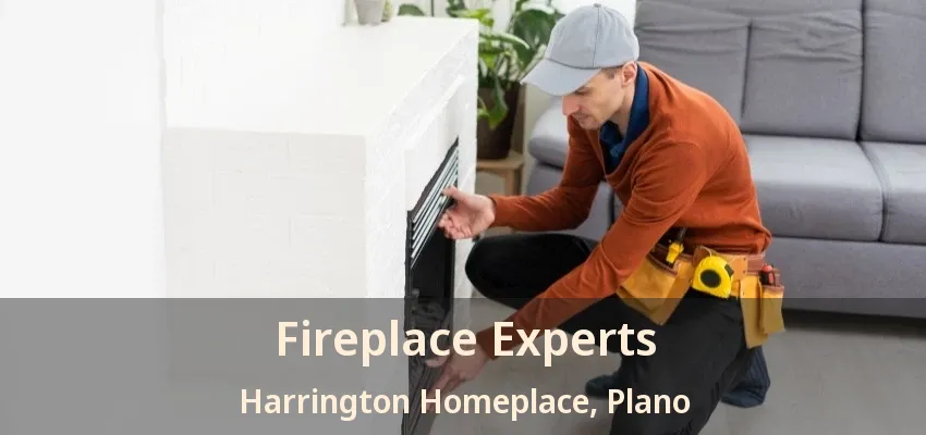 Fireplace Experts Harrington Homeplace, Plano - TX