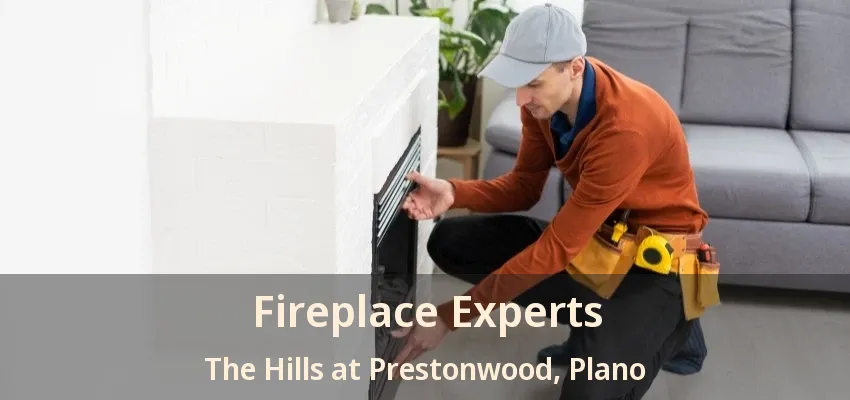 Fireplace Experts The Hills at Prestonwood, Plano - TX