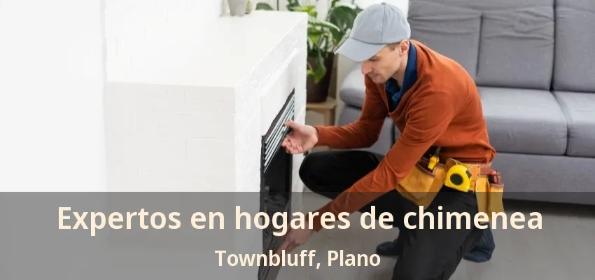 Expertos en hogares de chimenea Townbluff, Plano - TX