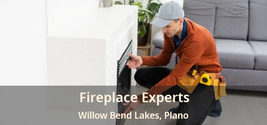Fireplace Experts Willow Bend Lakes, Plano - TX