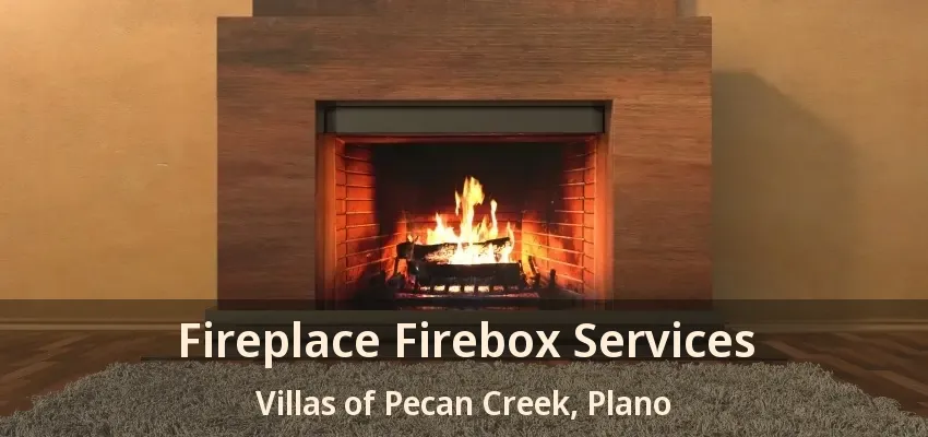 Fireplace Firebox Services Villas of Pecan Creek, Plano - TX