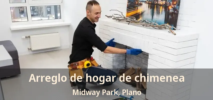 Arreglo de hogar de chimenea Midway Park, Plano - TX