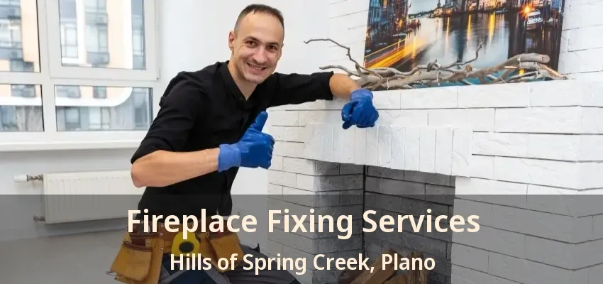 Fireplace Fixing Services Hills of Spring Creek, Plano - TX