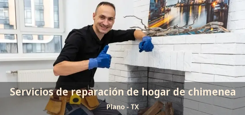 Servicios de reparación de hogar de chimenea Plano - TX