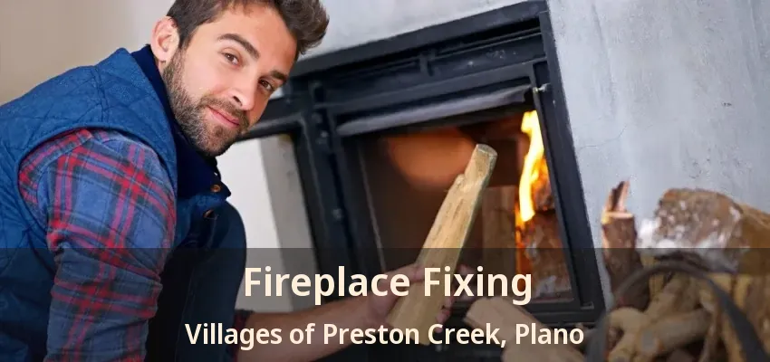 Fireplace Fixing Villages of Preston Creek, Plano - TX