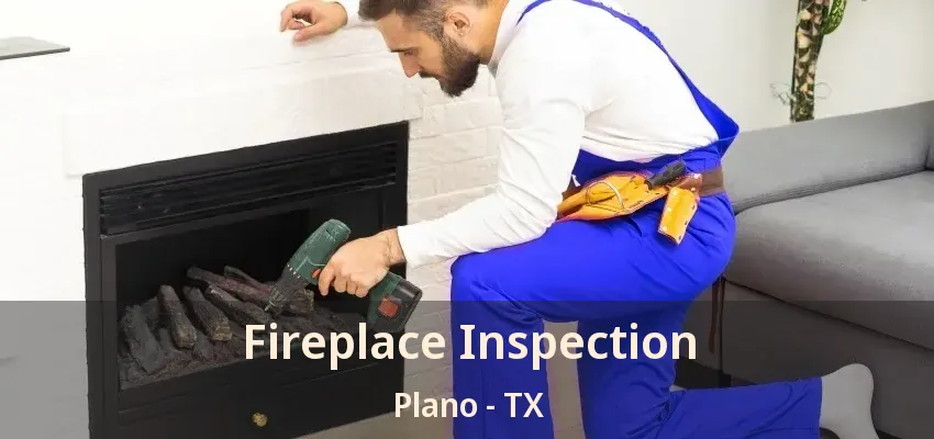 Fireplace Inspection Plano - TX