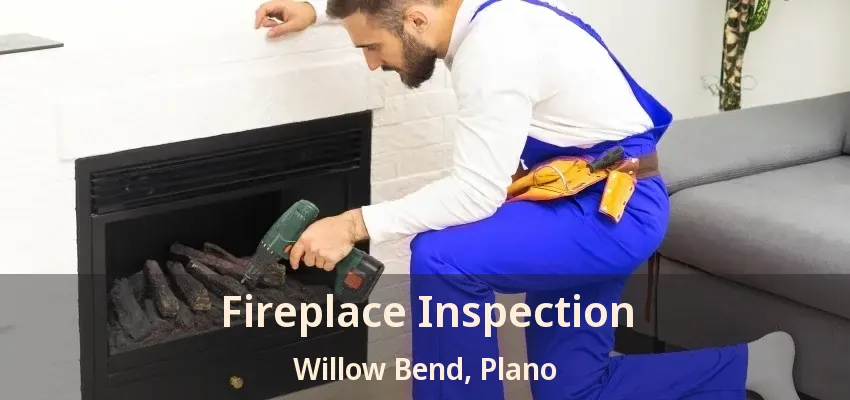 Fireplace Inspection Willow Bend, Plano - TX