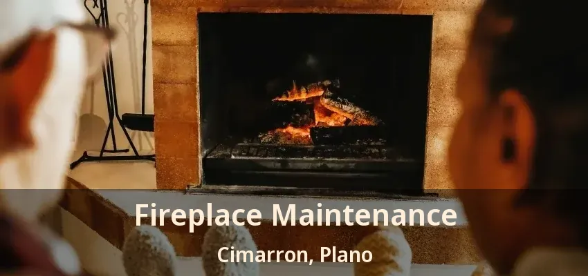 Fireplace Maintenance Cimarron, Plano - TX