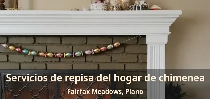 Servicios de repisa del hogar de chimenea Fairfax Meadows, Plano - TX