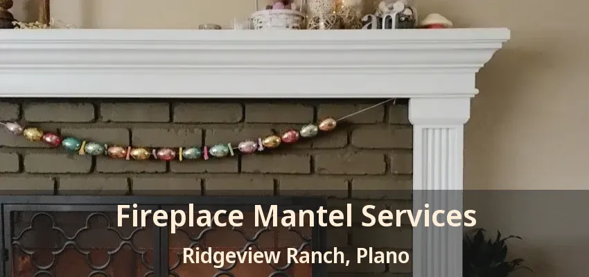 Fireplace Mantel Services Ridgeview Ranch, Plano - TX
