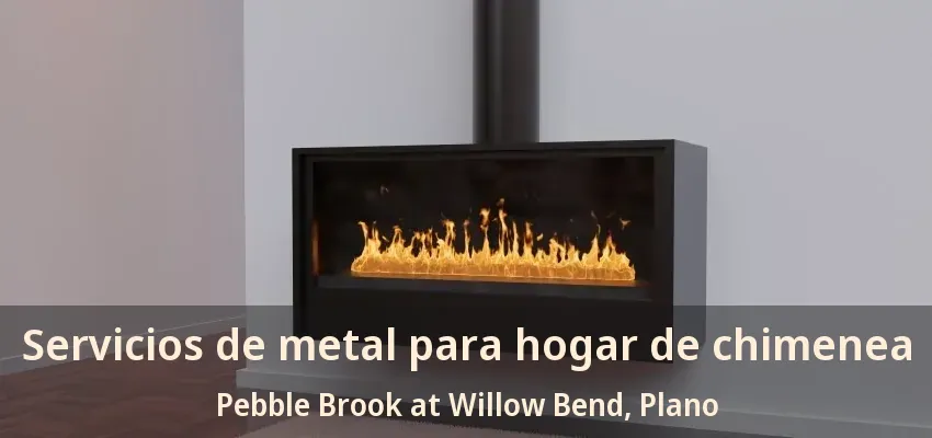 Servicios de metal para hogar de chimenea Pebble Brook at Willow Bend, Plano - TX
