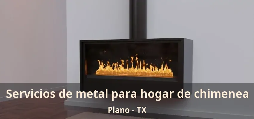 Servicios de metal para hogar de chimenea Plano - TX
