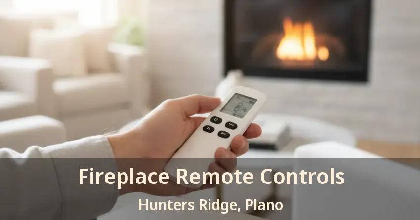 Fireplace Remote Controls Hunters Ridge, Plano - TX
