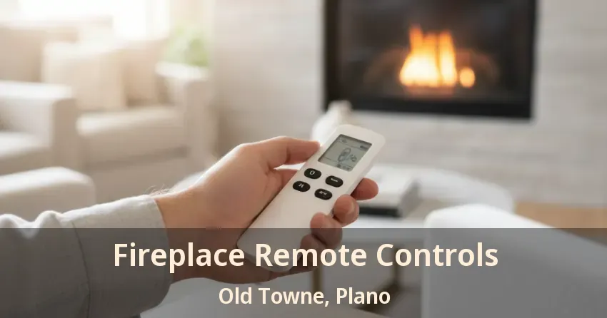 Fireplace Remote Controls Old Towne, Plano - TX Fireplace Remote Controls Old Towne, Plano - TX