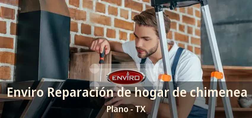 Enviro Reparación de hogar de chimenea Plano - TX