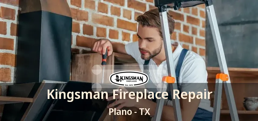 Kingsman Fireplace Repair Plano - TX