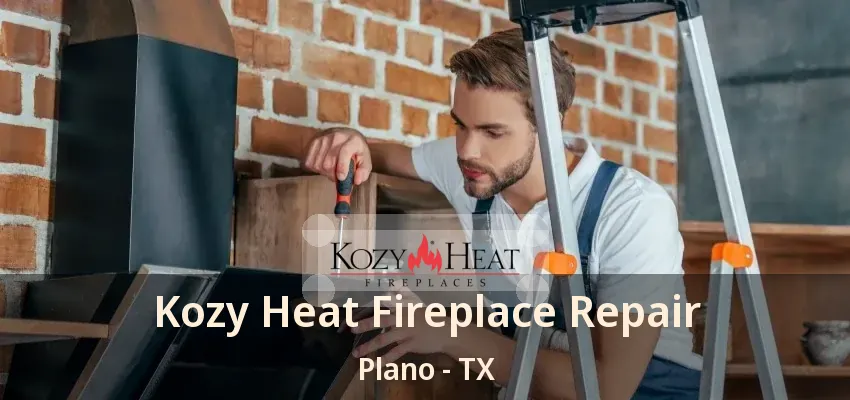 Kozy Heat Fireplace Repair Plano - TX