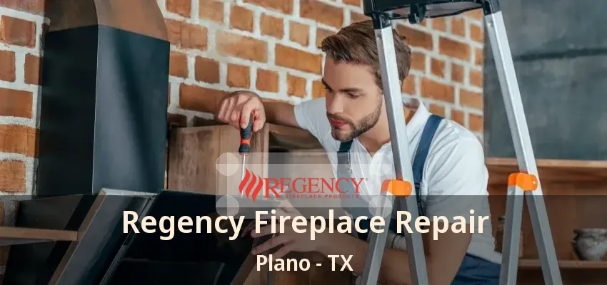 Regency Fireplace Repair Plano - TX