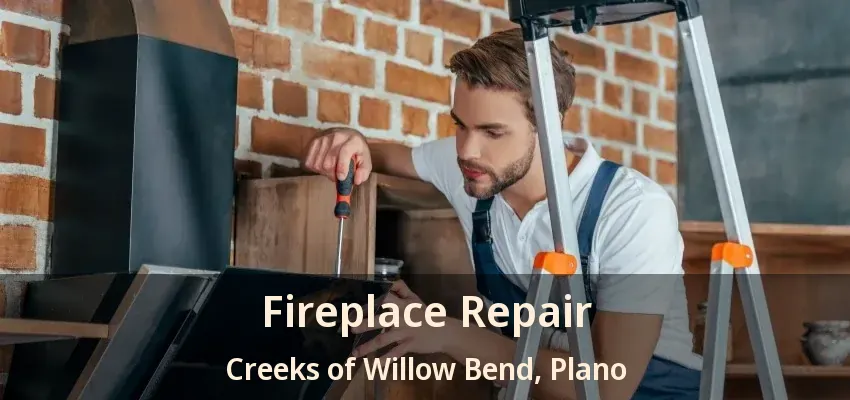 Fireplace Repair Creeks of Willow Bend, Plano - TX
