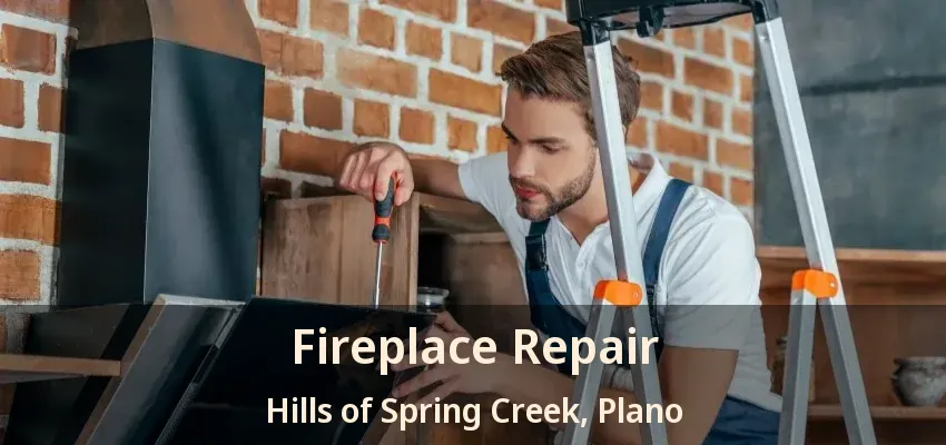 Fireplace Repair Hills of Spring Creek, Plano - TX