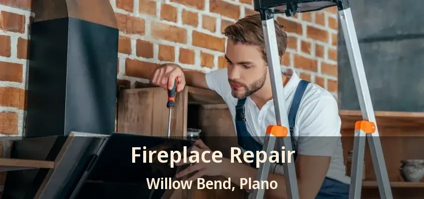Fireplace Repair Willow Bend, Plano - TX