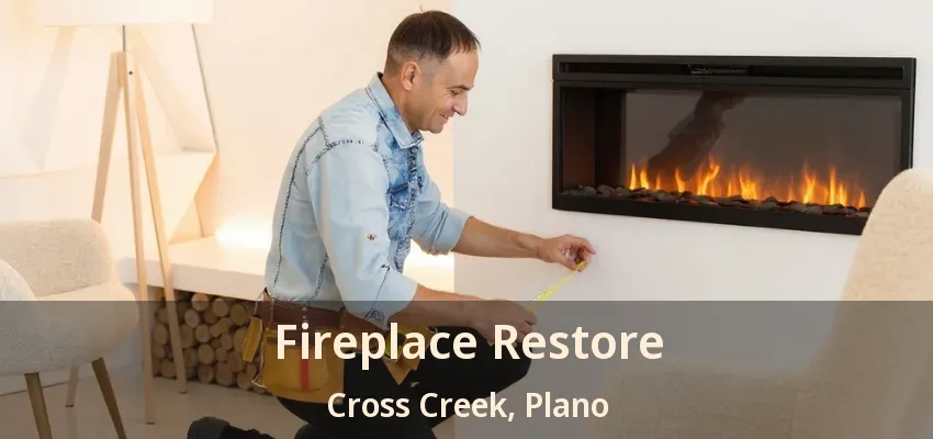 Fireplace Restore Cross Creek, Plano - TX