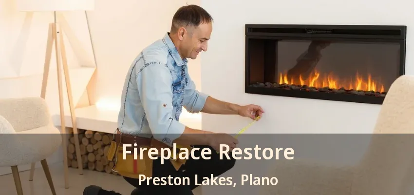 Fireplace Restore Preston Lakes, Plano - TX