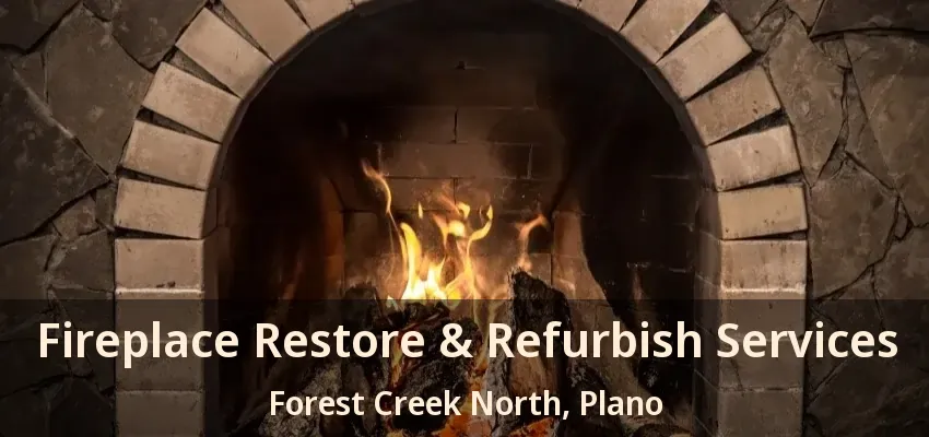 Fireplace Restore & Refurbish Services Forest Creek North, Plano - TX