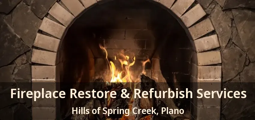 Fireplace Restore & Refurbish Services Hills of Spring Creek, Plano - TX