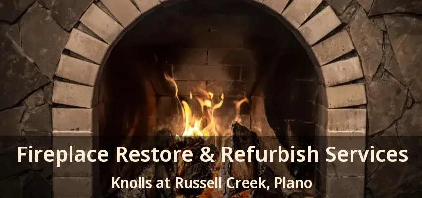Fireplace Restore & Refurbish Services Knolls at Russell Creek, Plano - TX