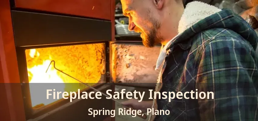 Fireplace Safety Inspection Spring Ridge, Plano - TX