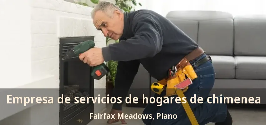 Empresa de servicios de hogares de chimenea Fairfax Meadows, Plano - TX