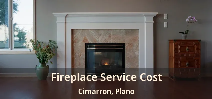 Fireplace Service Cost Cimarron, Plano - TX