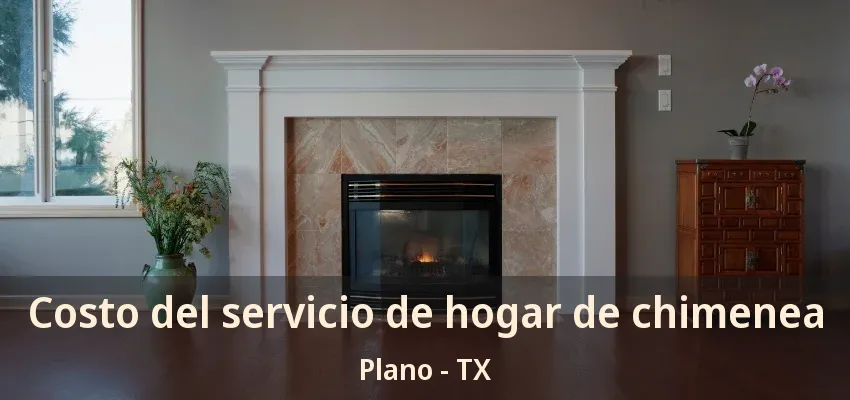 Costo del servicio de hogar de chimenea Plano - TX
