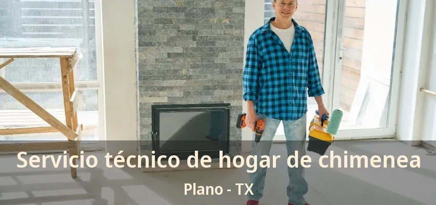 Servicio técnico de hogar de chimenea Plano - TX
