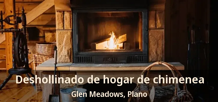 Deshollinado de hogar de chimenea Glen Meadows, Plano - TX