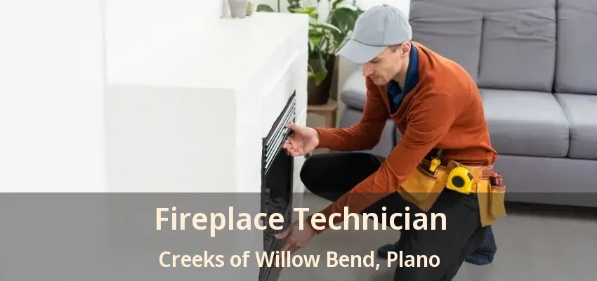 Fireplace Technician Creeks of Willow Bend, Plano - TX
