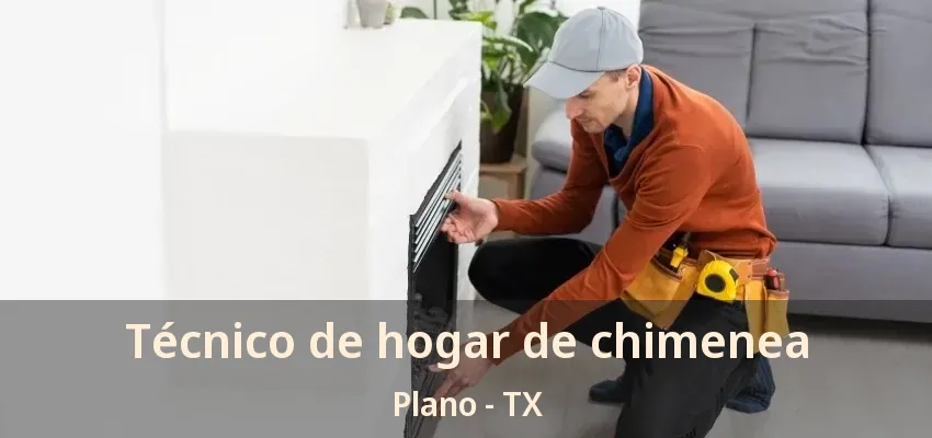 Técnico de hogar de chimenea Plano - TX Técnico de hogar de chimenea Plano - TX