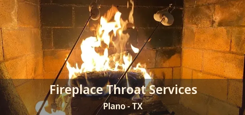 Fireplace Throat Services Plano - TX
