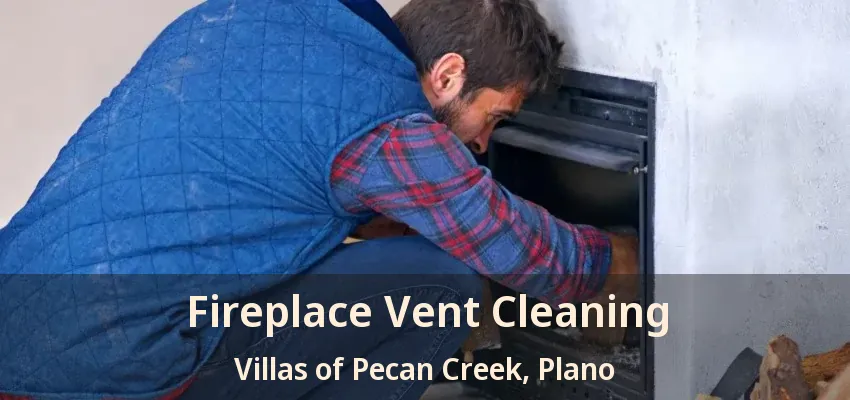 Fireplace Vent Cleaning Villas of Pecan Creek, Plano - TX
